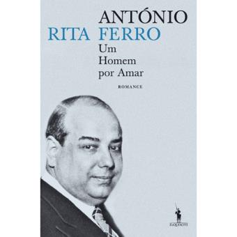 António Ferro: Um Homem Por Amar