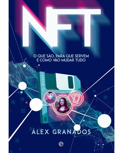 Álex Granados NFT - O que são, para que servem e como vão mudar tudo