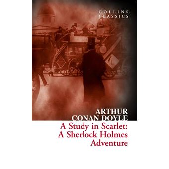 A Study in Scarlet: A Sherlock Holmes Adventure (Collins Classics)