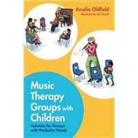 Music Therapy Groups with Children - Activities for Groups with Particular Needs