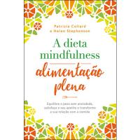 A Dieta Mindfulness: Alimentação Plena