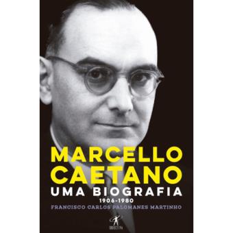 Marcello Caetano: Uma Biografia 1906-1980