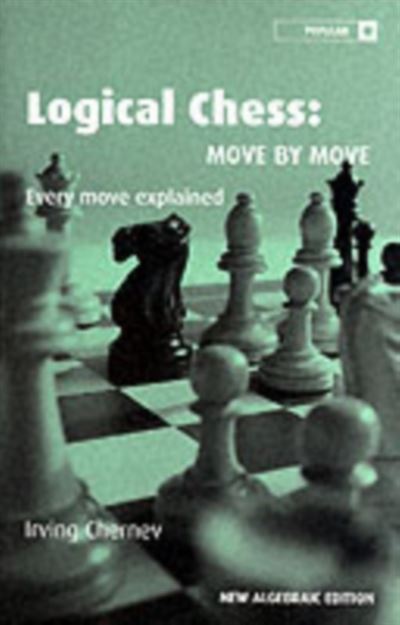 Logical Chess - Move By Move by Irving Chernev