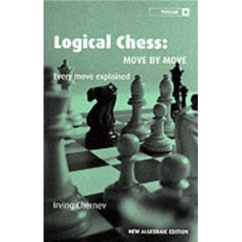 Logical Chess - Move By Move by Irving Chernev