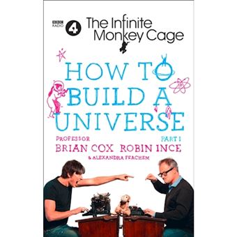 The Infinite Monkey Cage: How to Build a Universe