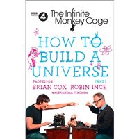 The Infinite Monkey Cage: How to Build a Universe