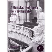 A Questão Religiosa no Parlamento - Livro 1