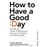 How To Have A Good Day_0