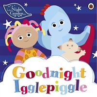 In the night garden: goodnight iggl