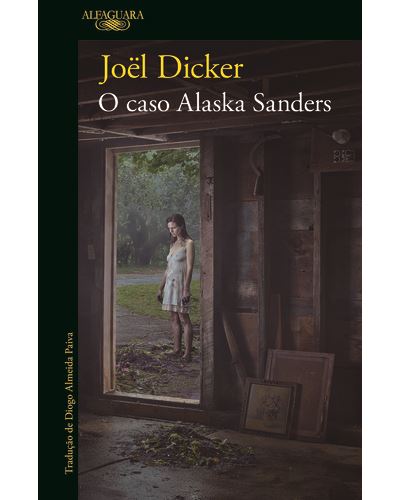 O Caso Alaska Sanders - Brochado - Joël Dicker, Diogo Almeida Paiva -  Compra Livros na