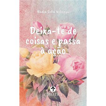Deixa-te de Coisas e Passa à Ação