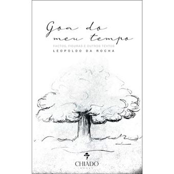 Goa do Meu Tempo: Factos, Figuras e outros Textos