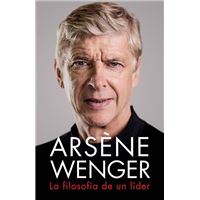 Arsène Wenger. la Filosofía de Un Lider