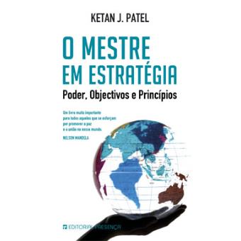 O Mestre em Estratégia - Poder, Objectivos e Princípios - 1