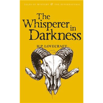 The Whisperer in Darkness: Collected Stories Volume One