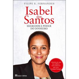 Isabel dos Santos - Segredos e Poder do Dinheiro