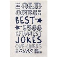 Old ones are the best jokes
