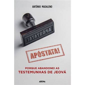 Apóstata ! Porque Abandonei as Testemunhas de Jeová