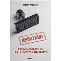 Apóstata ! Porque Abandonei as Testemunhas de Jeová