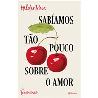 Sabíamos tão pouco sobre o amor