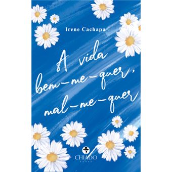 A Vida Bem-Me-Quer, Mal-Me-Quer