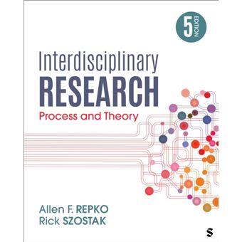 Interdisciplinary Research Process Interdisciplinary Research Process And Theory - REPKO, ALLEN F ...