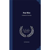 Ruy Blas : A Drama in Five Acts