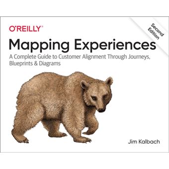 Mapping Experiences : A Complete Guide to Creating Value through Journeys, Blueprints, and Diagrams - 1