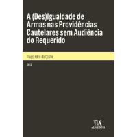 A Desigualdade de Armas nas Providências Cautelares sem Audência do Requerido