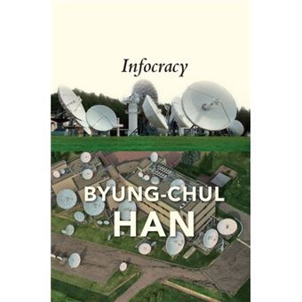 Infocracy: Digitization And The Cri - HAN, Byung-Chul Han, HAN, B ...