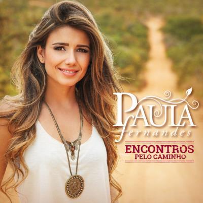 Paula Fernandes - Encontros pelo Caminho