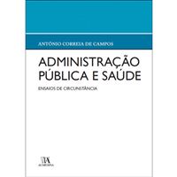 Administração Pública e Saúde - Ensaios de Circunstância