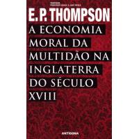 A Economia Moral da Multidão na Inglaterra do Século XVIII