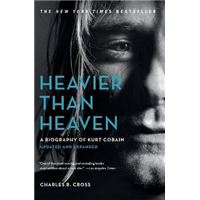 Heavier Than Heaven : A Biography of Kurt Cobain