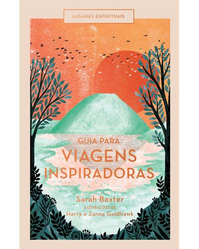 Sarah Louise Baxter Guia para Viagens Inspiradoras: Lugares Espirituais