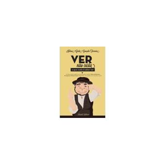 Ver não Custa, o que Custa é Saber Ver