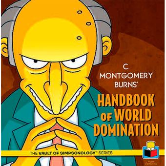 C. Montgomery Burns' Handbook of World Domination