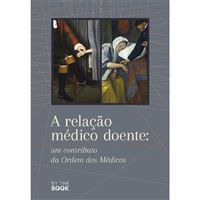 A Relação Médico Doente: Um contributo da Ordem dos Médicos