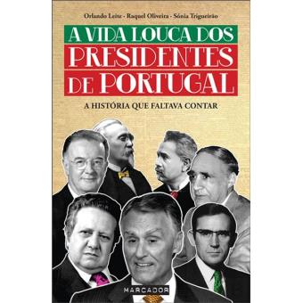 A Vida Louca dos Presidentes de Portugal