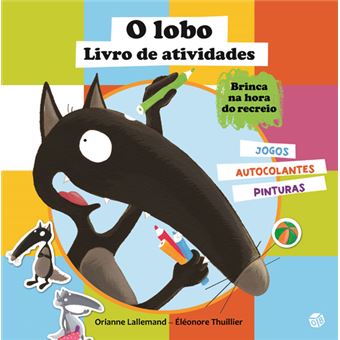 O Lobo - Livro de Atividades: Brinca na Hora do Recreio
