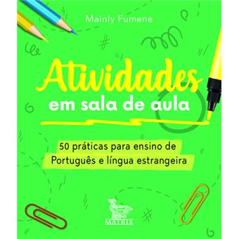 Atividades em Sala de Aula - 50 Práticas de ensino de Português e língua estrangeira - 1