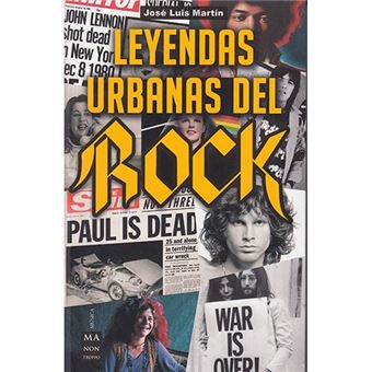 Leyendas Urbanas del Rock: Historias Apasionantes sobre el Mundo del Rock Y Sus Protagonistas - 1