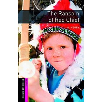 Oxford Bookworms Library - Starter: The Ransom of Red Chief