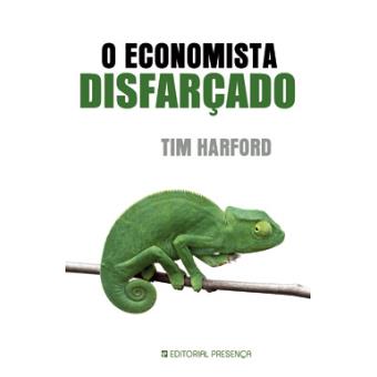 O Economista Disfarçado de Tim Harford - Livro - WOOK