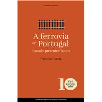 A Ferrovia em Portugal Passado, Presente e Futuro