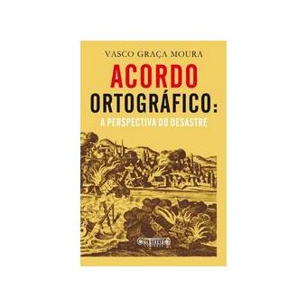 Acordo Ortográfico: A Perspectiva do Desastre