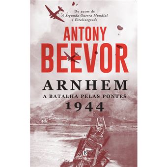 Arnhem 1944: A Batalha Pelas Pontes