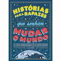 Histórias para Rapazes que Sonham Mudar o Mundo