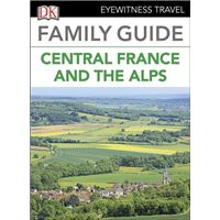 DK Eyewitness Family Guide Central France and the Alps