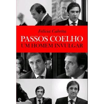 Passos Coelho - Um Homem Invulgar